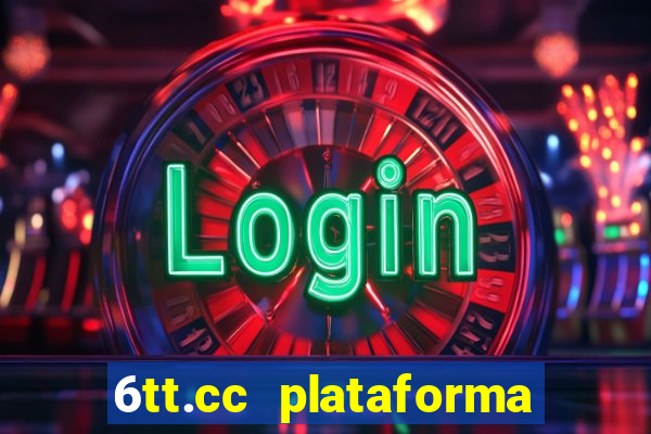 6tt.cc plataforma de jogos